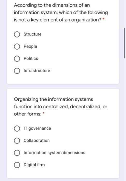 According to the dimensions of an information system, which of the following is not a key element of an organization? * Struc