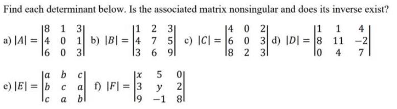 Find each determinant below. Is the associated matrix nonsingular and does its inverse exist? 1 2 31 |1 1 4