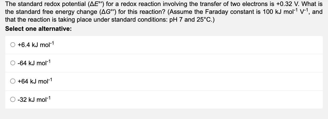 The standard redox potential ( left(Delta E^{circ prime}right) ) for a redox reaction involving the transfer of two el