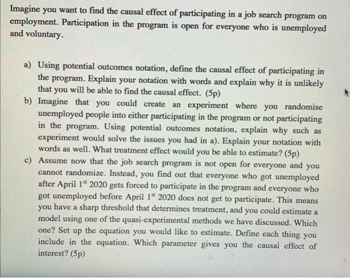 Imagine you want to find the causal effect of participating in a job search program on employment. Participation in the progr
