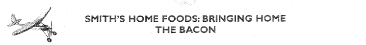 SMITH'S HOME FOODS: BRINGING HOME THE BACON