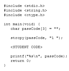 #include #include #include int main(void) { char passCode [3] = ""; strcpy