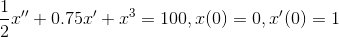 - +0.75.x + 3 = 100, 7(0) = 0,z() = 1