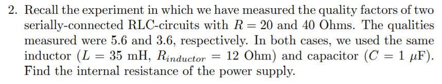 2. Recall the experiment in which we have measured the quality factors of two serially-connected RLC-circuits with R= 20 and