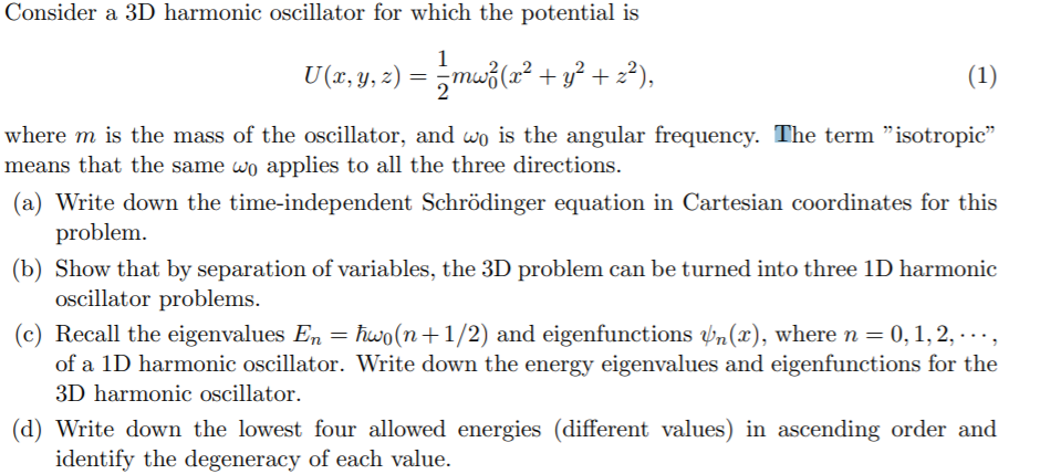 Consider a 3D harmonic oscillator for which the potential is U(819, 2) = 5 mu?lze2 + y2 + 2?), (1) 2 where m is the mass of t
