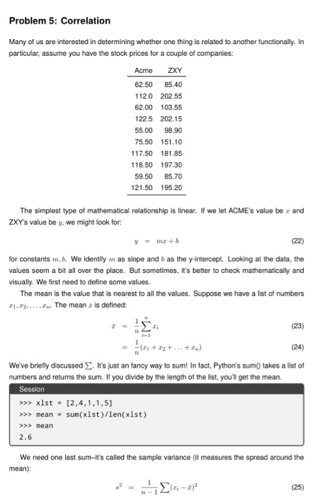 Problem 5: Correlation Many of us are interested in determining whether one thing is related to another functionally. In part