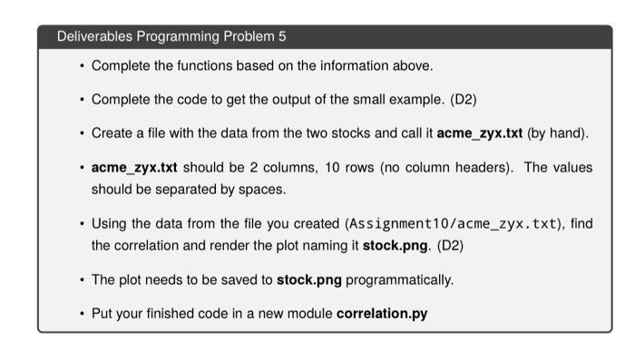 Deliverables Programming Problem 5 ? Complete the functions based on the information above. ? Complete the code to get the ou