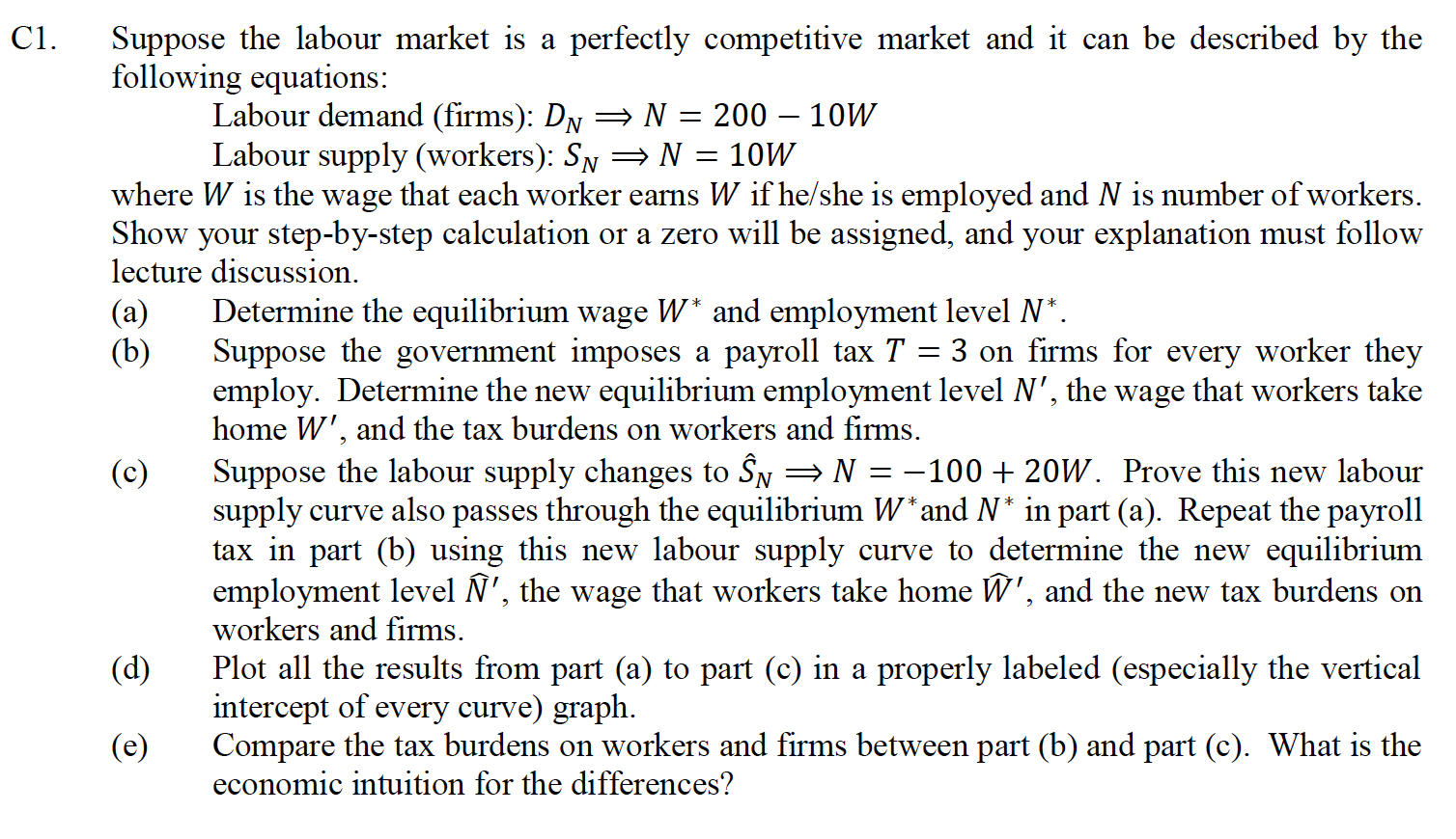 Ci. Suppose the labour market is a perfectly competitive market and it can be described by the following equations: Labour de