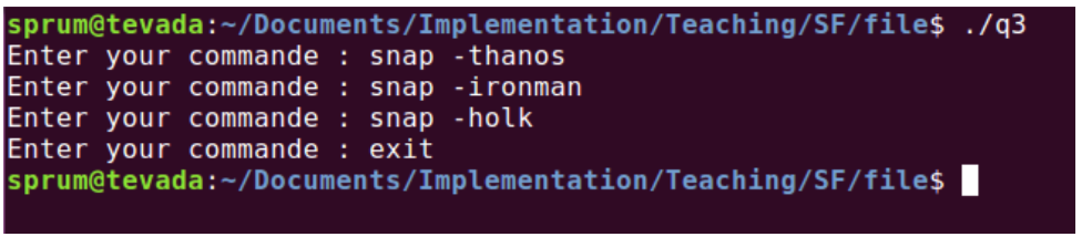 sprum@tevada:/Documents/Implementation/Teaching/SF/files ./q3 Enter your commande snap thanos Enter your commande snap -ironm