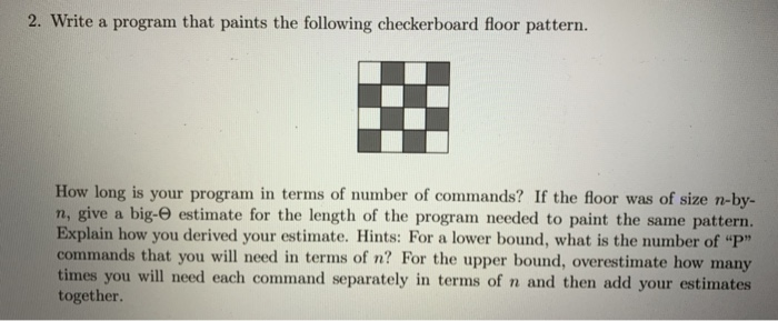 2. Write a program that paints the following checkerboard floor pattern. How long is your program in terms of number of comma