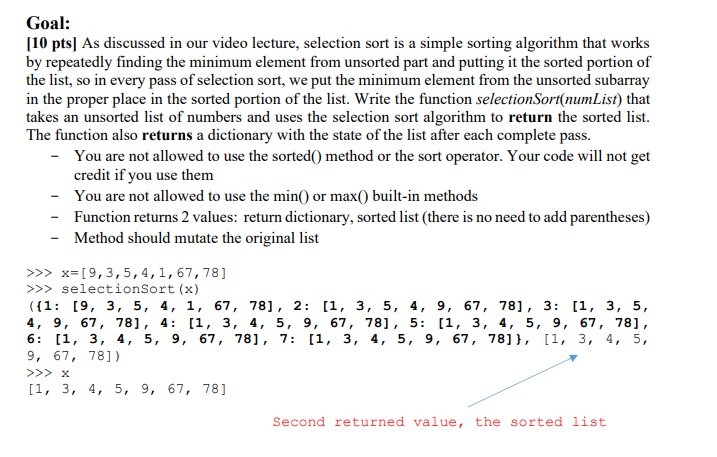Goal: 10 pts] As discussed in our video lecture, selection sort is a simple sorting algorithm that works by repeatedly findin