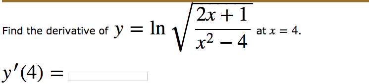 2x + 1 VX2-4 at x = 4 Find the derivative of V E in bu