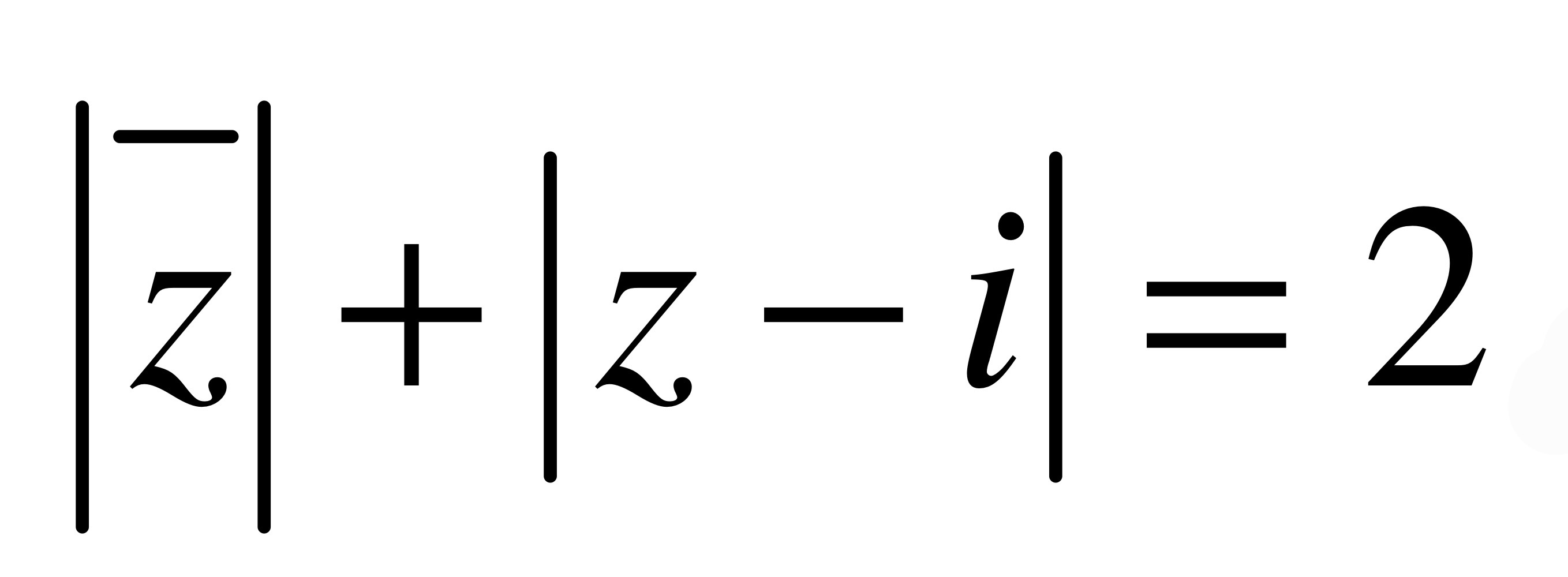 E+|z-i|= 2 Z +z.