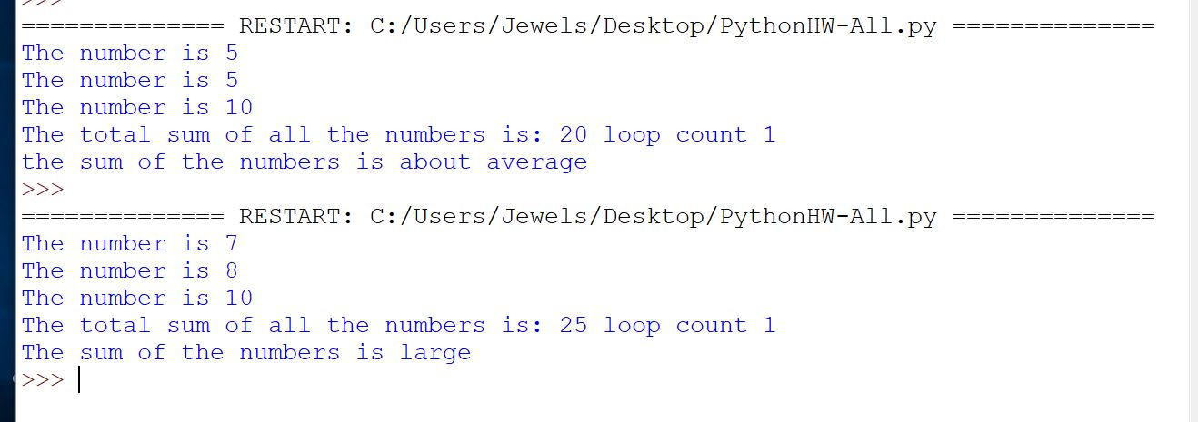 ============== RESTART: C:/Users/Jewels/Desktop/Python HW-All.py ========= The number is 5 The number is 5 The number is 10 T