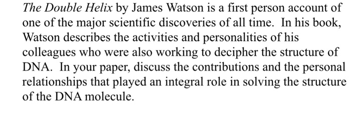 The Double Helix by James Watson is a first person account of one of the major scientific discoveries of all time. In his boo