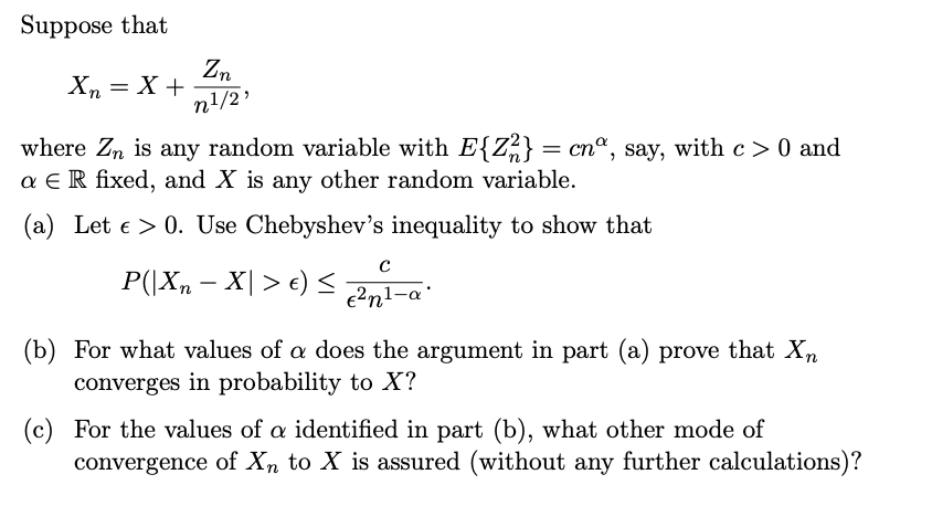 Suppose that Xn = x + 272 where Zn is any random variable with E{Z2} = cn?, say, with c 0 and a E R fixed, and X is any othe