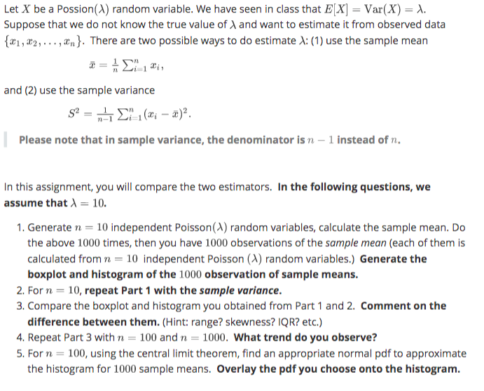 Let X be a Possion() random variable. We have seen in class that E(X) = Var(X) = X. Suppose that we do not know the true valu