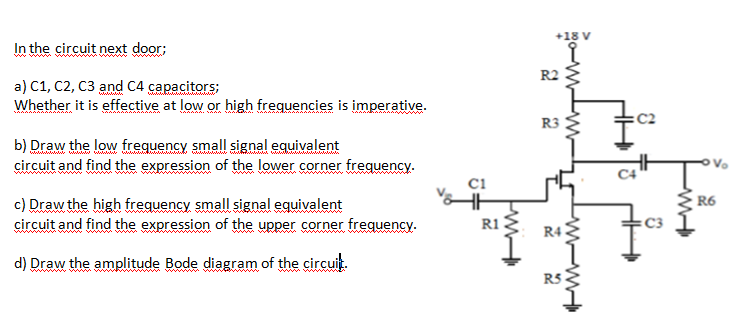 +18 V In the circuit next door; w a) C1, C2, C3 and C4 capacitors; Whether it is effective at low or high frequencies is impe