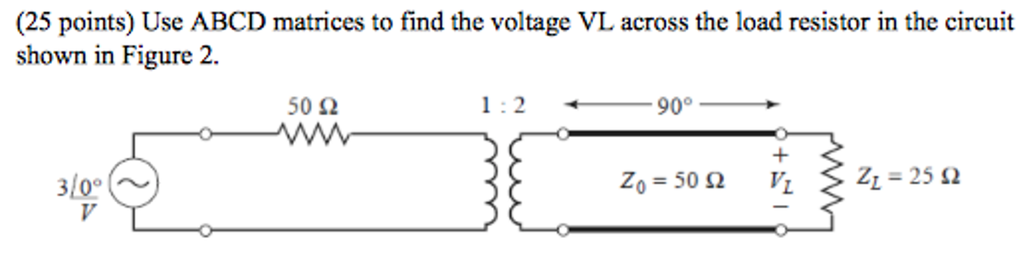 Use ABCD matrices to find the voltage VL across th