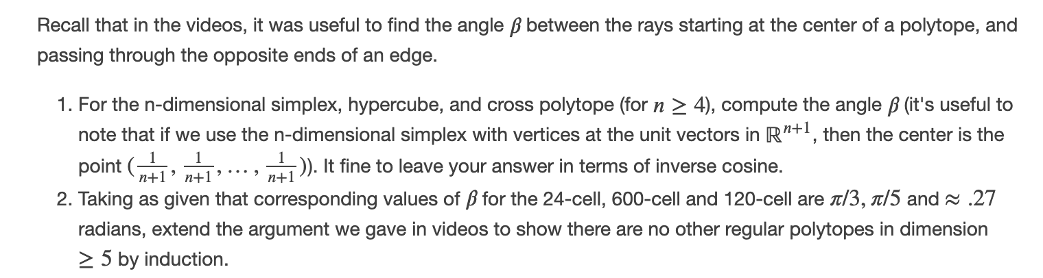 Recall that in the videos, it was useful to find the angle ? between the rays starting at the center of a polytope, and passi