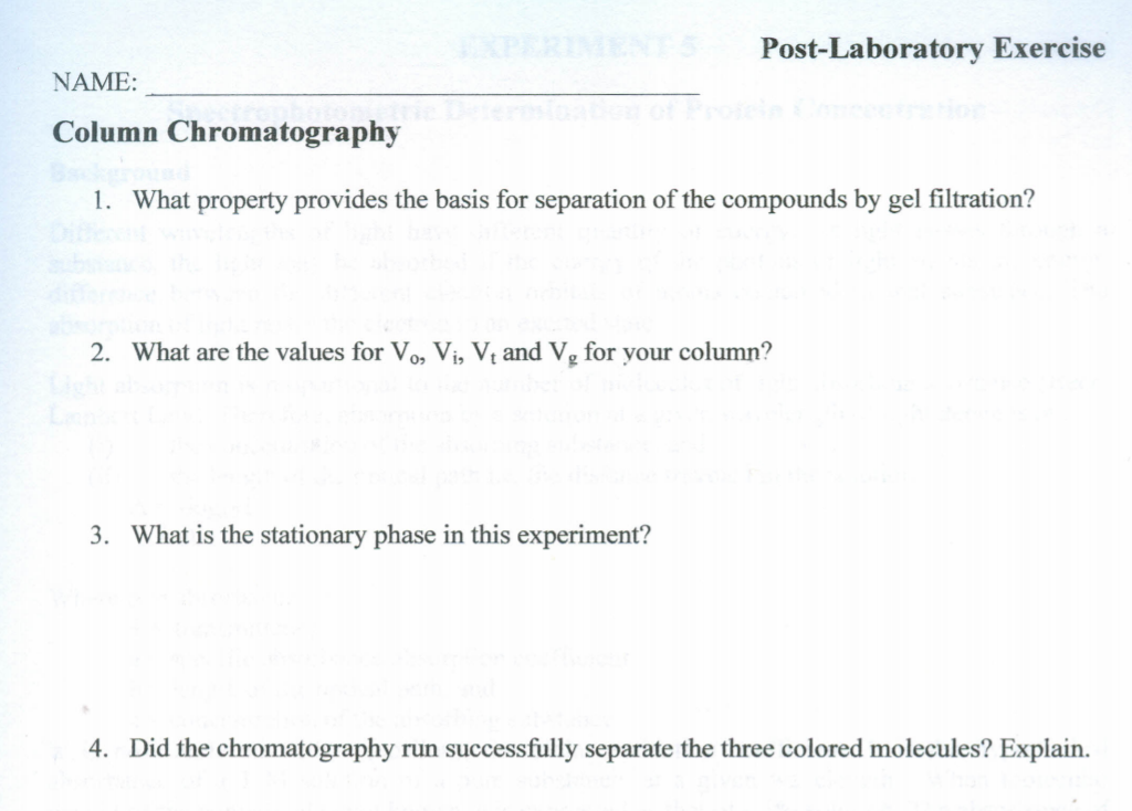 Post-Laboratory Exercise NAME: Column Chromatography 1. What property provides the basis for separation of the compounds by g