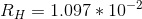 R_{H}=1.097*10^{-2}