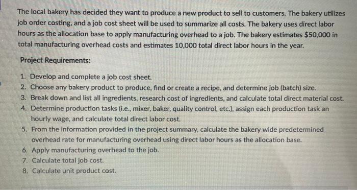 The local bakery has decided they want to produce a new product to sell to customers. The bakery utilizes job order costing,