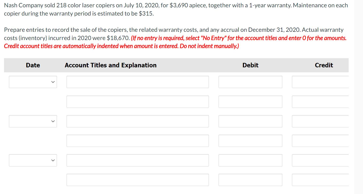 Nash Company sold 218 color laser copiers on July 10, 2020, for ( $ 3,690 ) apiece, together with a 1-year warranty. Maint