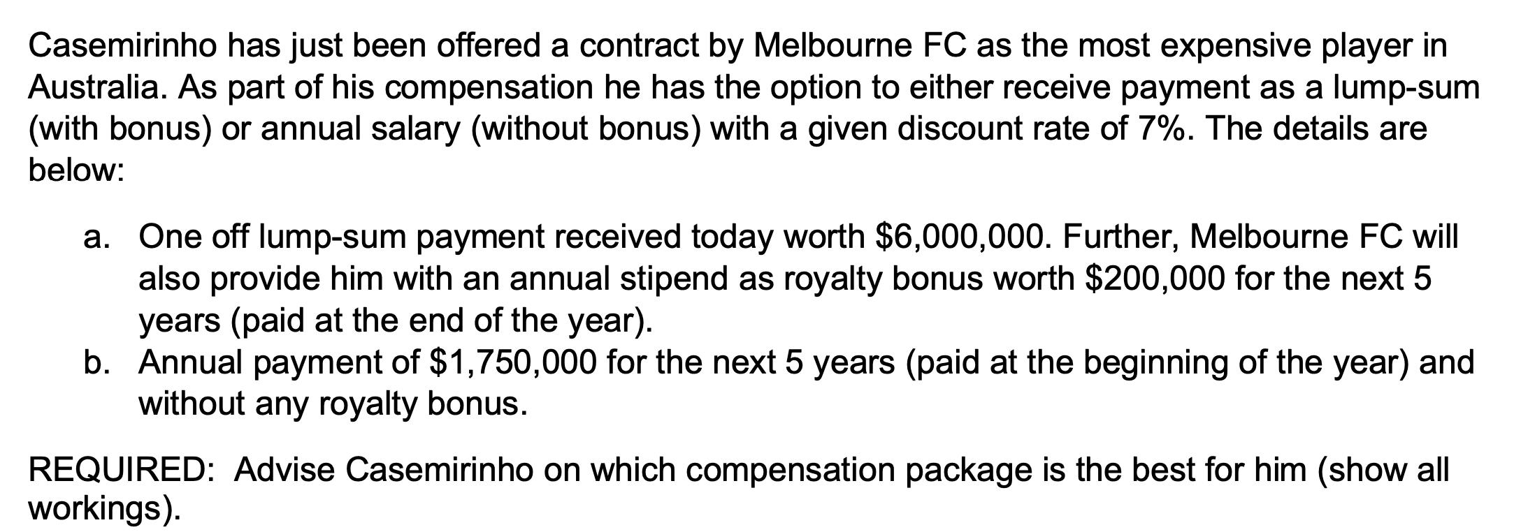 Casemirinho has just been offered a contract by Melbourne FC as the most expensive player in Australia. As part of his compen