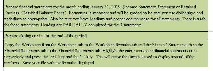 Prepare financial statements for the month ending January 31, 2019. (Income Statement. Statement of Retained Earnings. Classi