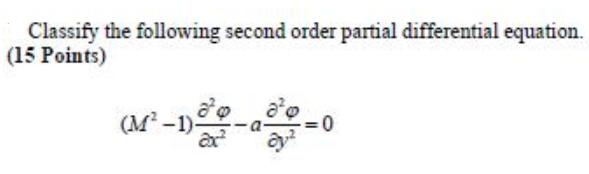 Classify the following second order partial differential equation. (15 Points) (M-1). aq