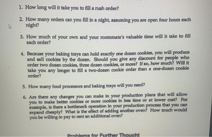 1. How long will it take you to fill a rush order? 2. How many orders can you fill in a night, assuming you are open four hou