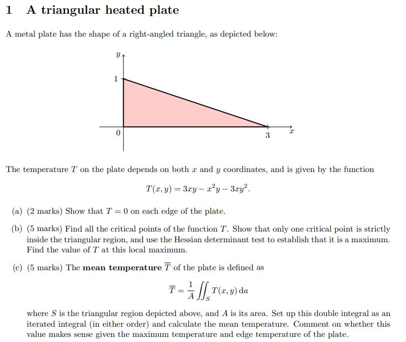 1 A triangular heated plate A metal plate has the shape of a right-angled triangle, as depicted below: The temperature ( T 