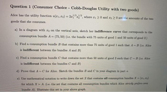 Question 1 (Consumer Choice - Cobb-Douglas Utility with two goods) Alice has the utility function u(11, 12) = 2x2, where Ip >