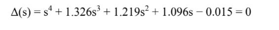 A(s) = s4 + 1.326sº + 1.21982 + 1.096s – 0.015 = 0