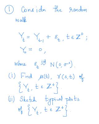Considn the random. walk Y. Y+Y + & tez; Y = 0, where & ind N (0, 0-). (1) Find u(t), 8 (s, t) of {Y, tz}. te