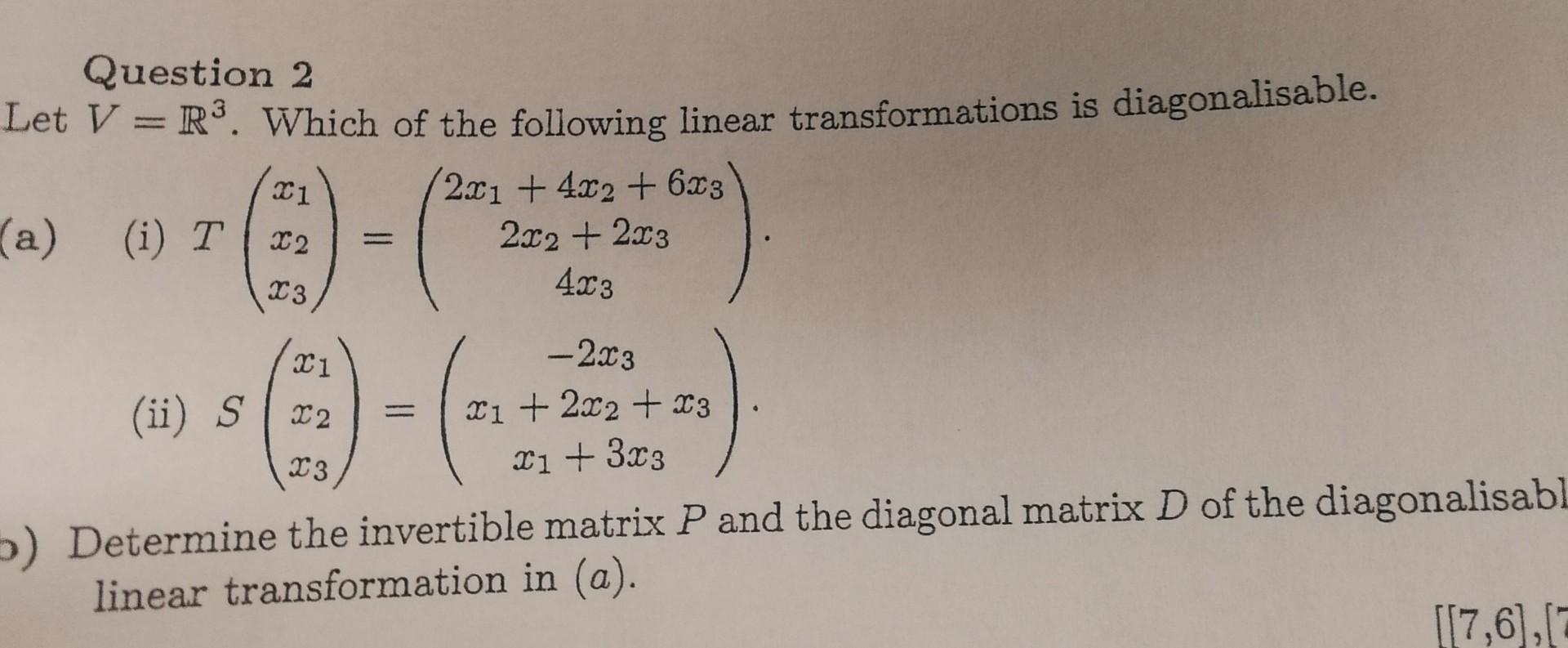 Question 2 Let V = R. Which of the following linear transformations