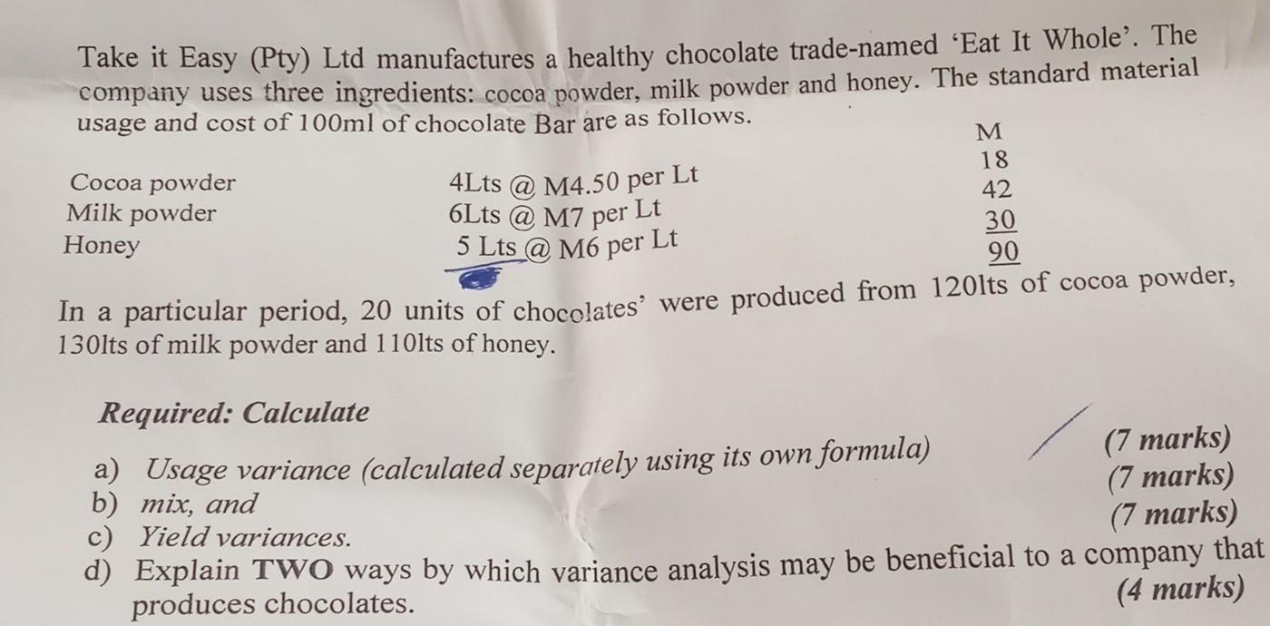 Take it Easy (Pty) Ltd manufactures a healthy chocolate trade-named Eat It Whole. The company uses three ingredients: cocoa