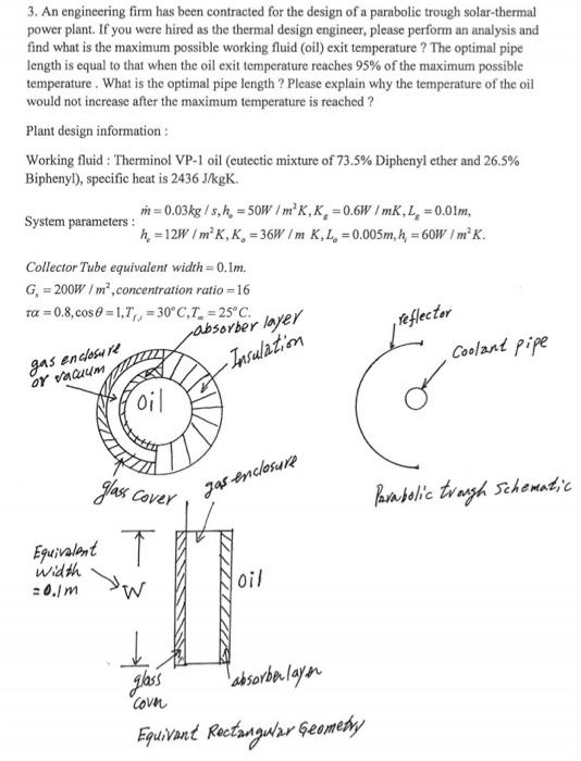 3. An engineering firm has been contracted for the design of a parabolic trough solar-thermal power plant. If you were hired