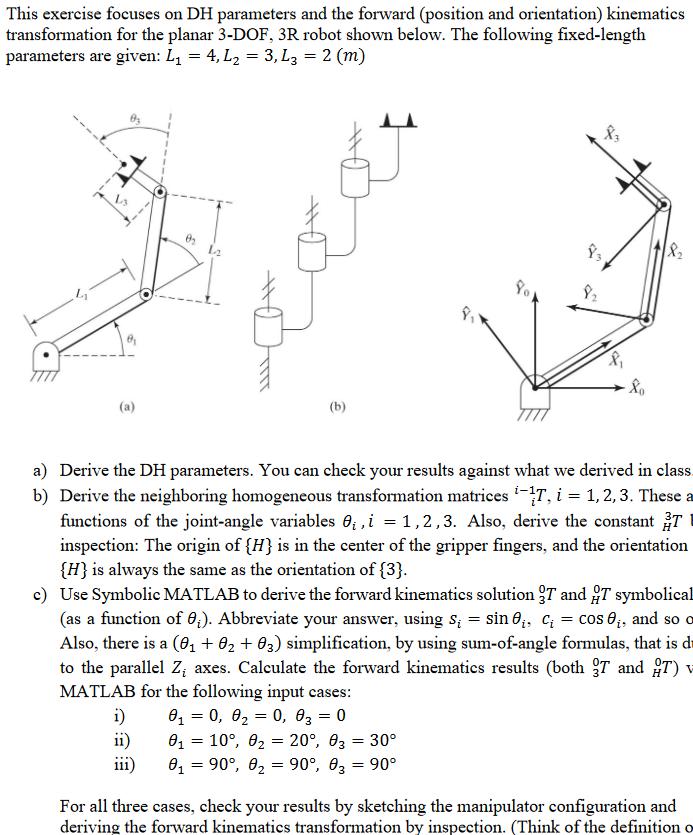 This exercise focuses on DH parameters and the forward (position and orientation) kinematics transformation for the planar 3-