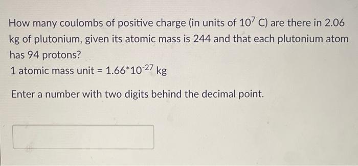 How many coulombs of positive charge (in units of 107 C) are there in 2.06 kg of plutonium, given its atomic