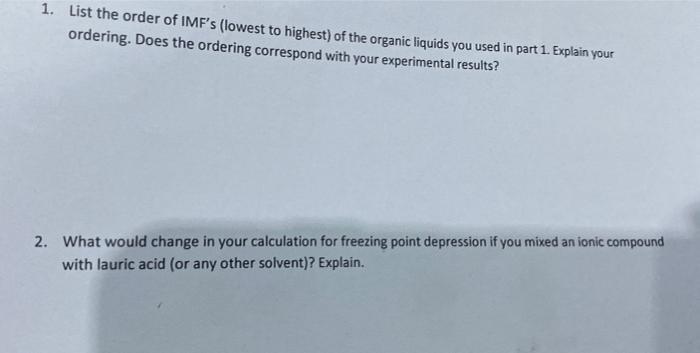 1. List the order of IMFs (lowest to highest) of the organic liquids you used in part 1. Explain your ordering. Does the ord