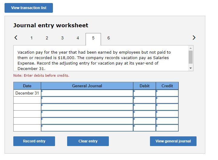 Journal entry worksheet Vacation pay for the year that had been earned by employees but not paid to them or recorded is ( $