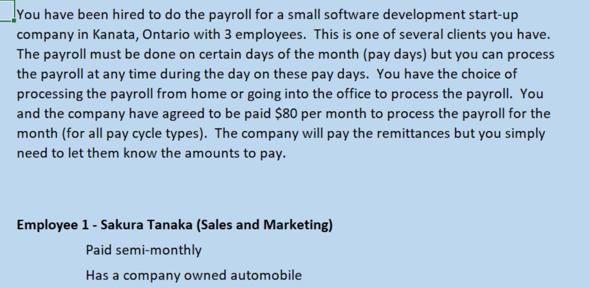 You have been hired to do the payroll for a small software development start-up company in Kanata, Ontario