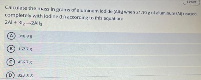 Calculate the mass in grams of aluminum iodide (All3) when 21.10 g of aluminum (Al) reacted completely with