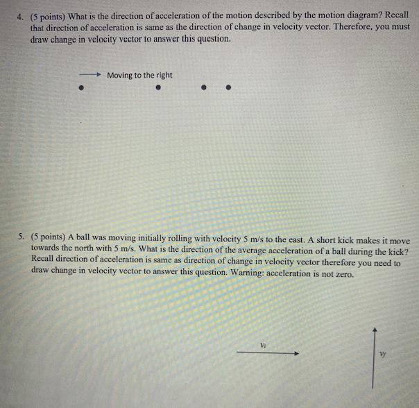 4. (5 points) What is the direction of acceleration of the motion described by the motion diagram? Recall