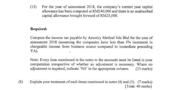 (b) (13) For the year of assessment 2018, the company's current year capital allowance has been computed at