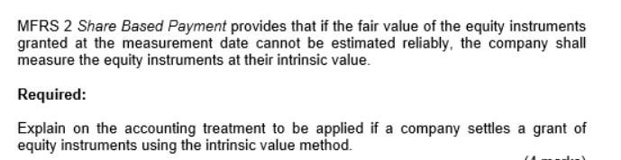 MFRS 2 Share Based Payment provides that if the fair value of