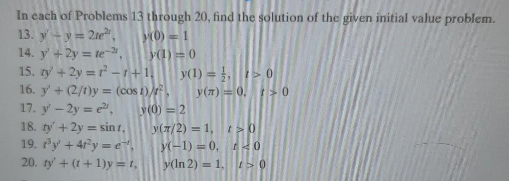In each of Problems 13. y - y = 2te, 14. y' + 2y = te-2, 13 through 20, find the solution of the given
