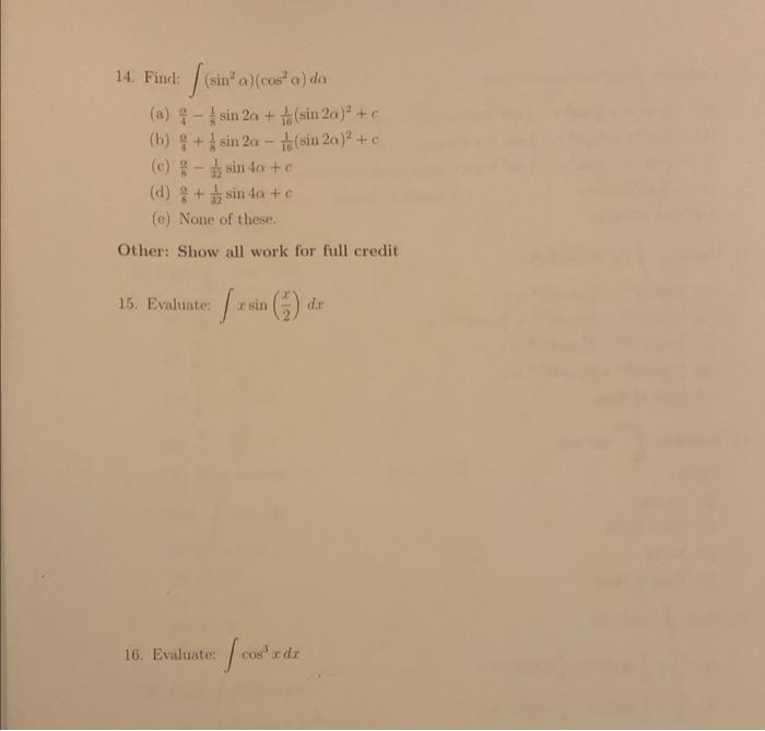 14. Find: (sin a) (cosa) da (a)-sin 2a + (b)+sin 2a - (sin 2a) + c (sin 20) + c (c) -sin 40 + c (d) + sin 4a